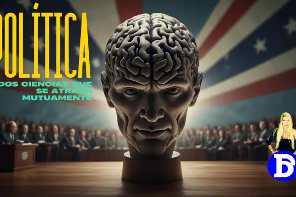 PSICOLOGÍA y POLÍTICA, DOS CIENCIAS QUE SE ATRAEN MUTUAMENTE