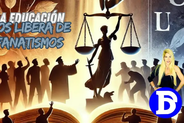 LA EDUCACIÓN NOS LIBERA DE FANATISMOS.