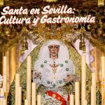 Semana Santa en Sevilla: Pasión, Cultura y Gastronomía