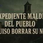 El expediente maldito del pueblo que quiso borrar su nombre