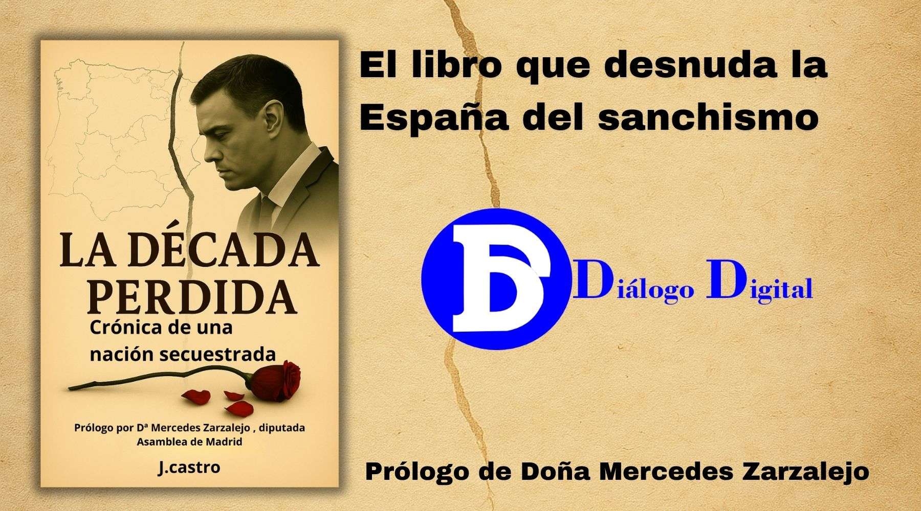 La Década Perdida: el libro que desnuda la España del sanchismo con prólogo de Doña Mercedes Zarzalejo