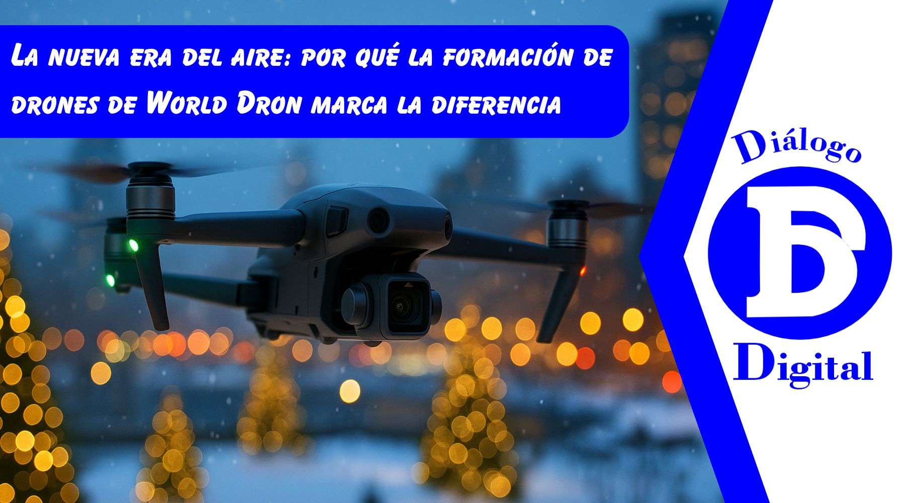 La nueva era del aire: por qué la formación de drones de World Dron marca la diferencia