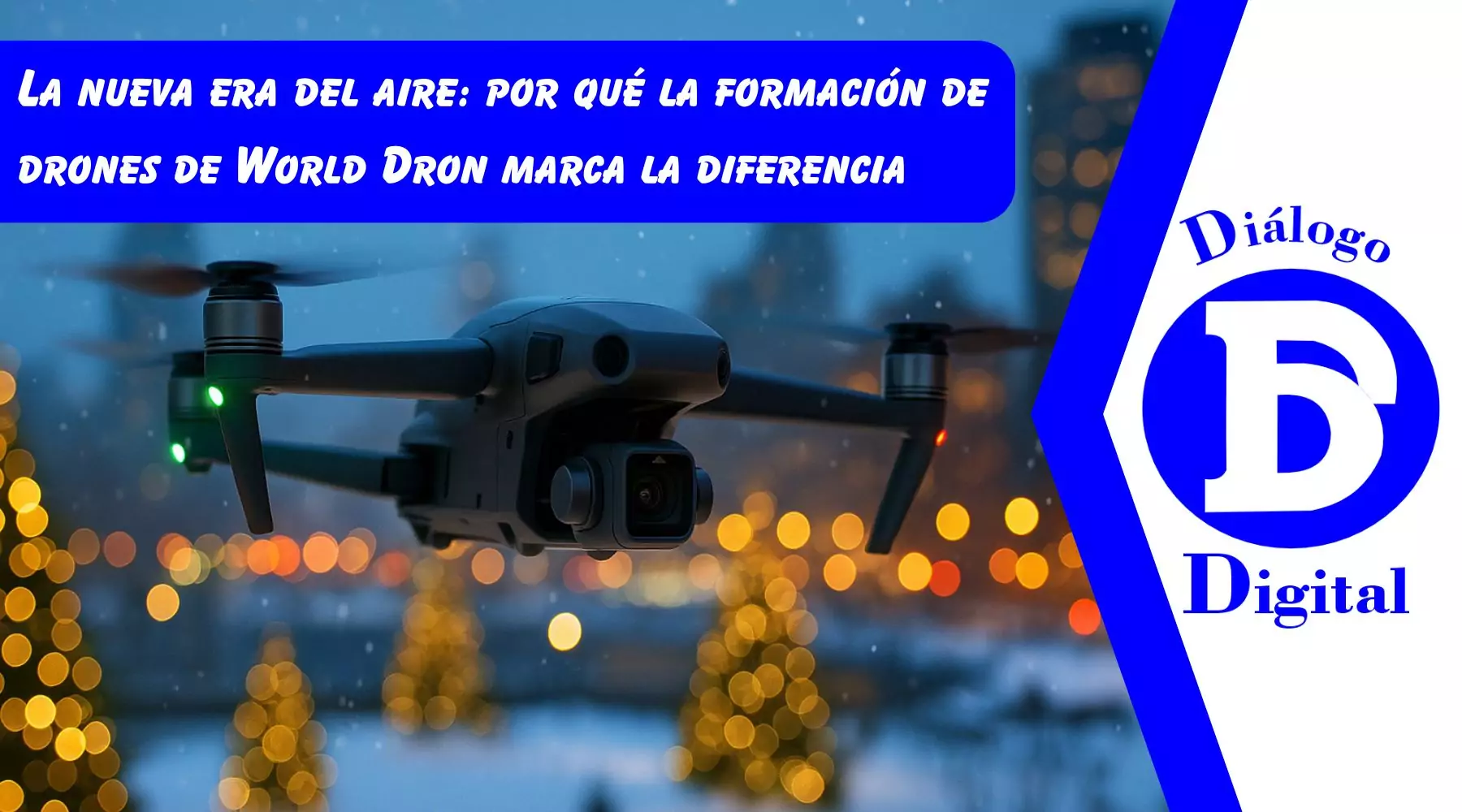 La nueva era del aire: por qué la formación de drones de World Dron marca la diferencia